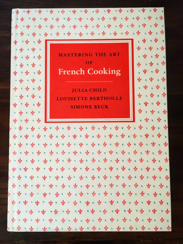 Mastering the Art of French Cooking by Julia Child, Louisette Bertholle and Simone Beck